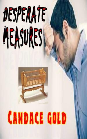 Cover of the book Desperate Measures by Candace Gold