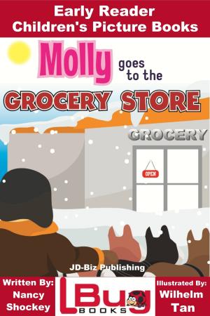 Cover of the book Molly Goes to the Grocery Store: Early Reader - Children's Picture Books by K. Bennett