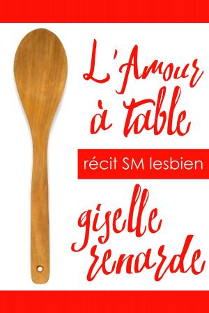 Cover of L’Amour à table: récit SM lesbien