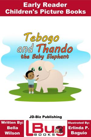Cover of the book Tebogo and Thando the Baby Elephant: Early Reader - Children's Picture Books by K. Bennett