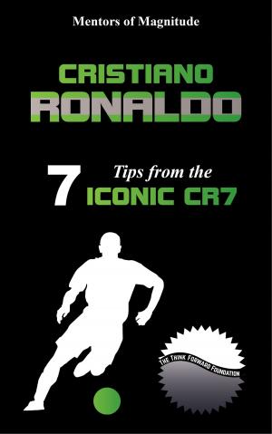 Cover of the book Cristiano Ronaldo: 7 Tips from the Iconic CR7 by Paul Brodie