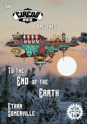 Cover of the book The Circus Infinitus: To the End of the Earth by Ariel Storm