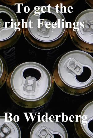 Cover of the book To Get the Right Feelings by Bo Widerberg