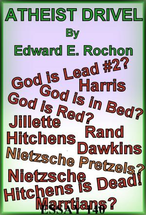 Cover of the book Atheist Drivel by Edward E. Rochon