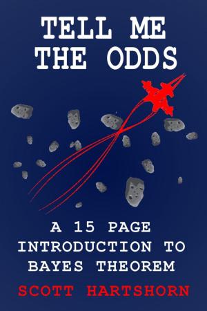 Book cover of Tell Me The Odds: A 15 Page Introduction To Bayes Theorem