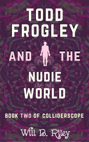 Book cover of Todd Frogley and the Nudie World