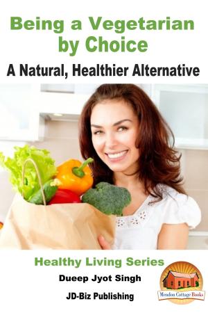 Book cover of Being a Vegetarian by Choice: A Natural, Healthier Alternative