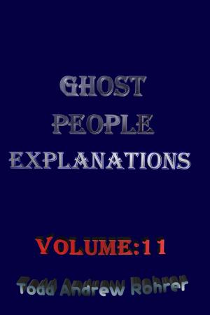 Cover of the book Ghost People Explanations Volume:11 by Tracey Lee Hoy
