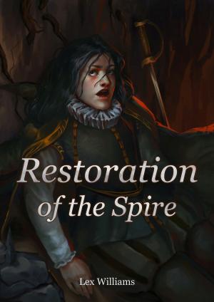 Cover of the book Restoration of the Spire by Lex Williams