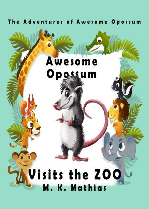 Cover of the book Awesome Opossum Visits the Zoo (The Adventures of Awesome Opossum) by Mikoas