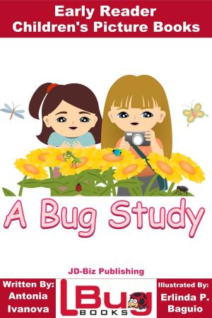 Cover of the book A Bug Study: Early Reader - Children's Picture Books by Dueep J. Singh