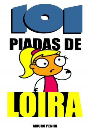 Cover of the book 101 Piadas de loira by Fernando Braga