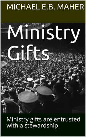 Cover of the book Ministry Gifts by Michael Maher