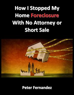Cover of the book How I Stopped My Home Foreclosure With No Attorney or Short Sale by Moses Olanrewaju Bolarin