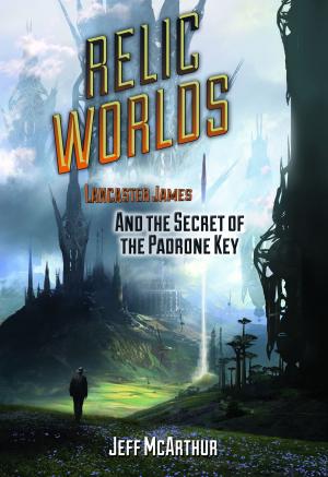 Book cover of Relic Worlds: Lancaster James and the Secret of the Padrone Key