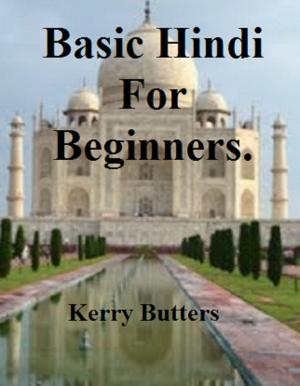 Cover of the book Basic Hindi For Beginners. by Kerry Butters