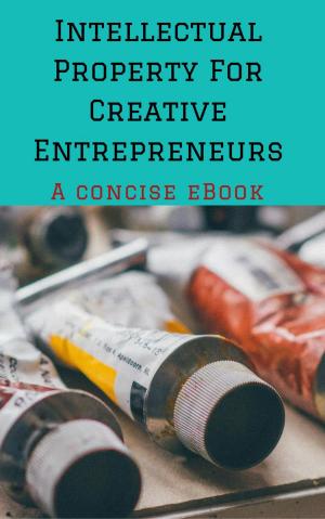 Cover of the book Guide to Intellectual Property For Creative Entrepreneurs by Angel Andujar