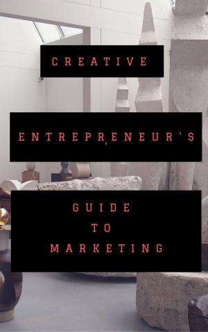 bigCover of the book The Creative Entrepreneur's Guide To Marketing by 