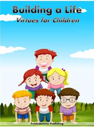 Book cover of Building a Life: Virtues for Children
