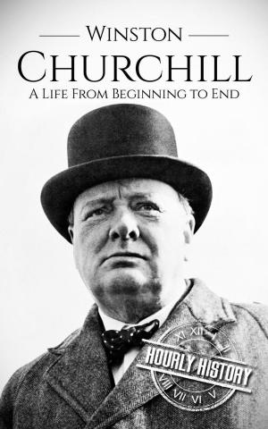 Book cover of Winston Churchill: A Life From Beginning to End