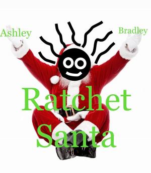 Cover of the book Ratchet Santa by Amy Stephens