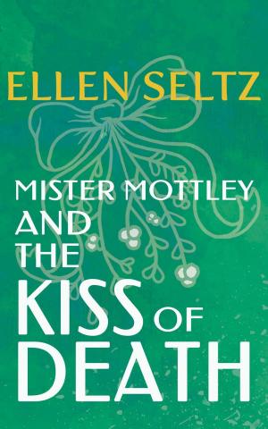 Cover of the book Mister Mottley and the Kiss of Death by SJ Slagle