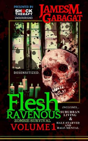 Cover of the book Flesh Ravenous: Zombie Survival -Volume 1 by Fable Fantablico