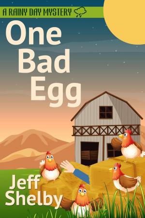 Cover of the book One Bad Egg by Jeff Shelby
