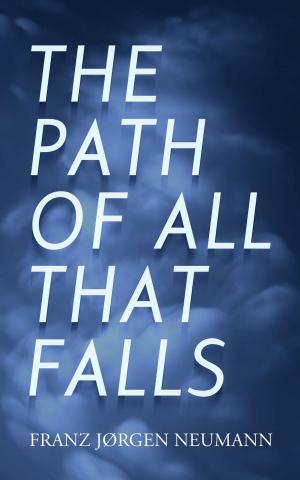 Cover of the book The Path Of All That Falls: a novel by Merlin Franco