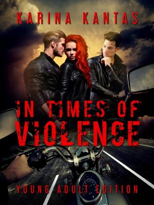 Cover of the book In Times Of Violence Young Adult Edition by Karina Kantas
