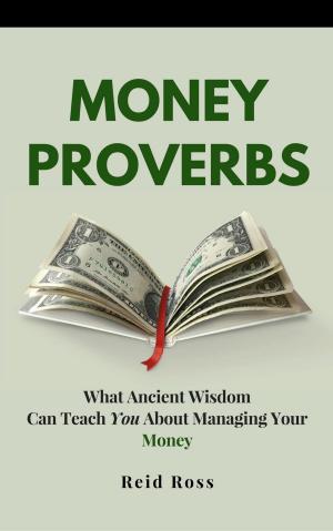 Cover of Money Proverbs: What Ancient Wisdom Can Teach You About Managing Your Money