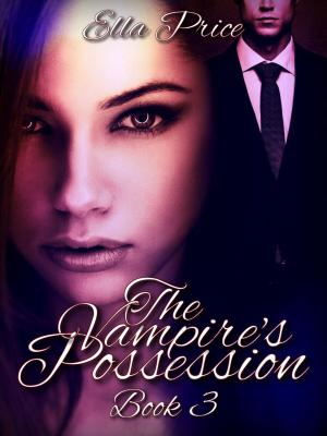 Cover of the book The Vampire's Possession: Book 3 by G. Bailey