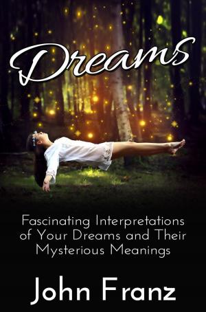 Cover of the book Dreams: Fascinating Interpretations of Your Dreams and Their Mysterious Meanings by Dr. Christopher Handy, Ph.D.