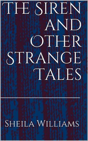 Cover of the book The Siren and Other Strange Tales by Monica Sanz
