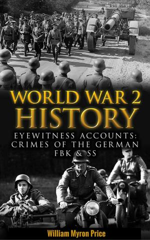 Book cover of World War 2 History: Eyewitness Accounts: Crimes Of The German FBK & SS