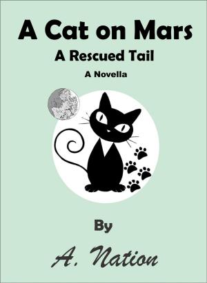 Cover of the book A Cat On Mars - A Rescued Tail - Novella by Robison Wells