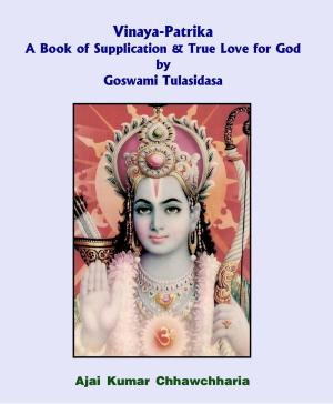Cover of the book Vinaya-Patrika A Book of Supplication & True Love for God by Goswami Tulsidas by Koushik K