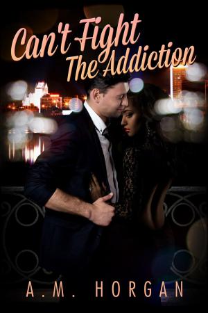 Book cover of Can't Fight The Addiction