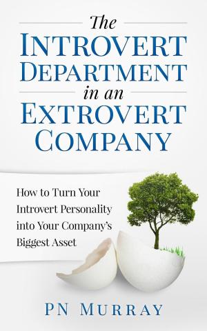 Book cover of The Introvert Department in an Extrovert Company: How to Turn Your Introvert Personality into Your Company’s Biggest Asset