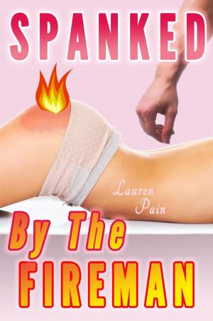 Cover of the book Spanked By The Fireman (Spanking Discipline) by Lauren Pain