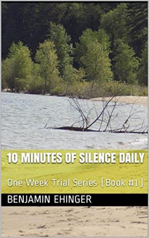 Book cover of 10 Minutes of Silence Daily : One Week Trial Series (Book #1)
