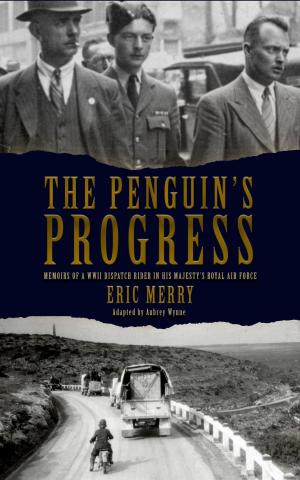 Cover of The Penguin's Progress: Memoirs of a WWII Dispatch Rider in His Majesty's Royal Air Force