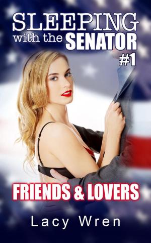 Cover of the book Sleeping with the Senator #1: Friends & Lovers by Carmen Webb