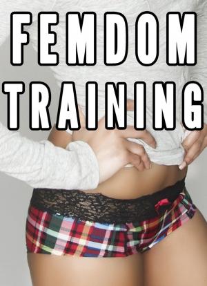 Cover of the book Femdom Training Bundle (Femdom Training of Submissive Males, Female Supremacy) by Chelsea Mist