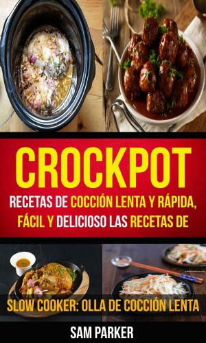 Book cover of Crockpot: Recetas de cocción lenta y rápida, fácil y delicioso Las recetas de (Slow Cooker: Olla De Cocción Lenta)