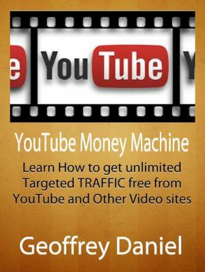 Cover of the book YouTube Money Machine - Learn How to Get Unlimited Targeted Traffic Free from YouTube and Other Video sites by Dr. Lawrence Matthew