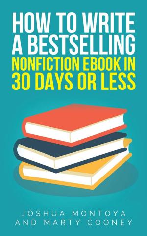 Cover of the book How To Write A Bestselling Non-Fiction eBook In 30 Days Or Less by Steven Laube