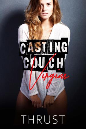 Cover of the book Casting Couch Virgins by Melisse Aires