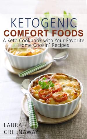 Cover of Ketogenic Comfort Foods: A Keto Cookbook with Your Favorite Home Cookin’ Recipes