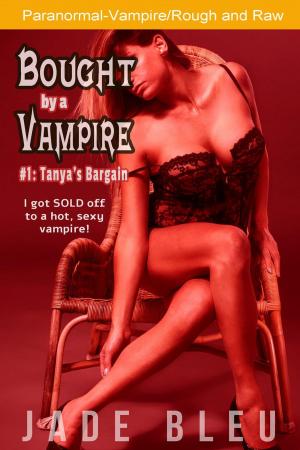 Cover of the book Bought by a Vampire #1: Tanya's Bargain by Jade Bleu